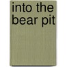 Into The Bear Pit door Mark James
