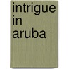 Intrigue in Aruba door John Jellinek