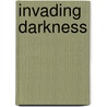 Invading Darkness door Robert Parker-Bowen