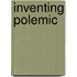 Inventing Polemic
