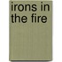 Irons In The Fire