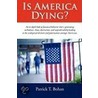Is America Dying? door Patrick Bohan