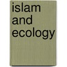 Islam and Ecology by Richard C. Foltz