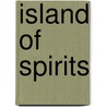 Island Of Spirits door Nancy Lou Deane