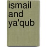 Ismail And Ya'Qub door Abdul Rahman Rukaini