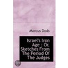 Israel's Iron Age by Marcus Dodsm