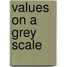 Values on a grey scale door Coosje van Campen