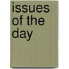 Issues Of The Day door James Lawerence Nichols