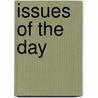 Issues of the Day door Onbekend