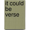 It Could Be Verse door Kit Hammond Stapely