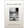 It's All About Me door Karen Salem