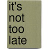 It's Not Too Late by Hamish Miller