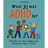 Weet jij wat ADHD is?