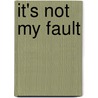 It's Not My Fault door Joyce Leonard