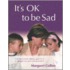 It's Ok to Be Sad