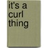 It's a Curl Thing