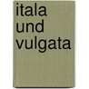 Itala Und Vulgata by Hermann Rönsch