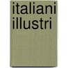 Italiani Illustri door Cesare Cantù