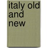 Italy Old And New by Elizabeth Hazelton Haight
