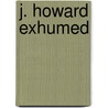 J. Howard Exhumed door Silvanus don Gato