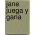 Jane Juega y Gana