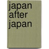Japan After Japan door Onbekend