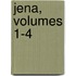 Jena, Volumes 1-4