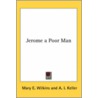 Jerome A Poor Man by Mary Wilkins