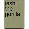 Jeshi the Gorilla by Chelsea Grey
