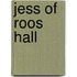 Jess Of Roos Hall