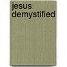 Jesus Demystified door Darcy Jerkins
