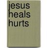 Jesus Heals Hurts door Holly Outlaw Mullins