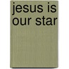 Jesus Is Our Star door Calasia Day
