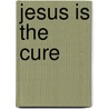 Jesus Is The Cure by Johanna Rocher