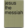 Jesus the Messiah door George Christopher Davies