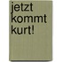 Jetzt kommt Kurt!