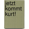 Jetzt kommt Kurt! door Edith Schreiber-Wicke