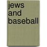 Jews and Baseball door Burton A. Boxerman