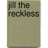 Jill The Reckless door Pelham Grenville Wodehouse