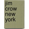 Jim Crow New York by Paul H. Mattingly