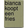 Bianca koopt een Fries door Yvonne Brill