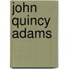 John Quincy Adams door Paul E. Teed