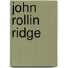 John Rollin Ridge door James W. Parins