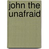 John The Unafraid door William Ernest Mason