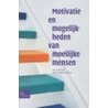 Motivatie en mogelijkheden bij moeilijke mensen door Arno van Dam