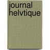 Journal Helvtique door Onbekend