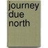 Journey Due North