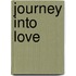 Journey Into Love