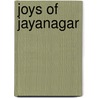 Joys Of Jayanagar by John A. Karkala