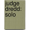 Judge Dredd: Solo by Unknown